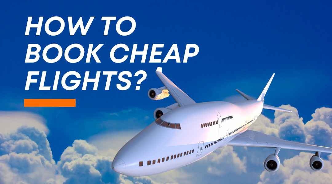 HOW TO BOOK CHEAP FLIGHTS?